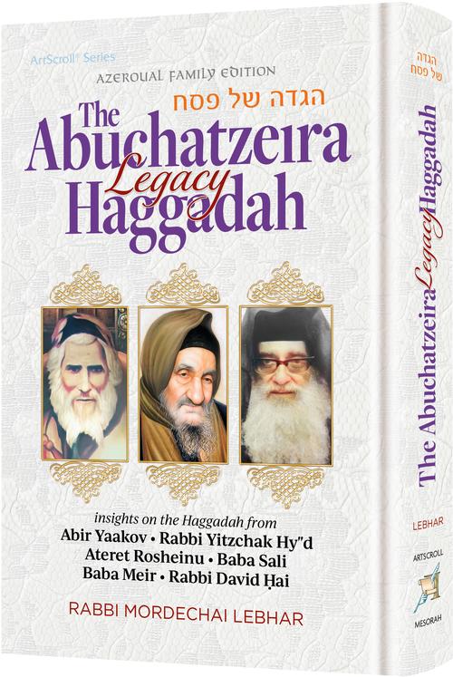 The Abuchatzeira Legacy Haggadah (Click to purchase through Artscroll Link)